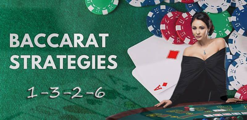 Cách Chơi Thắng Baccarat Hiệu Quả Và Kinh Nghiệm Thực Tế 6 Chiến Lược 1-3-2-6